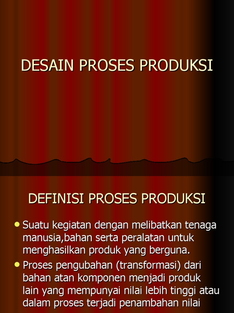 DESAIN PROSES PRODUKSI DESAIN PROSES PRODUKSI