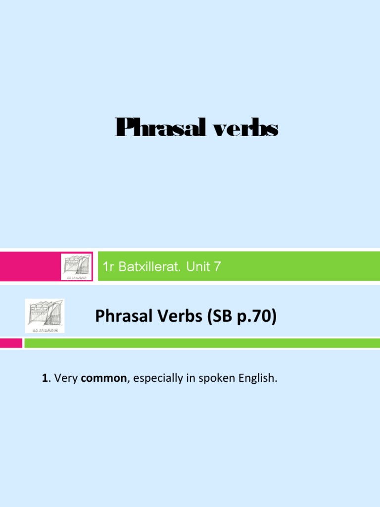 Phrasal Verbs: 1r Batxillerat. Unit 7 | PDF | Verb | Object (Grammar)
