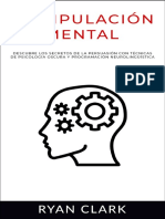 MANIPULACIÓN MENTAL_ Descubre Los Secretos de La Persuasión Con Técnicas de Psicología Oscura y Programación Neurolingüística (Spanish Edition)
