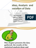 Presentation, Analysis and Interpretation of Data: Presented By: Ahlette C. Reyes Reyan L. Arinto Nanette Babiano