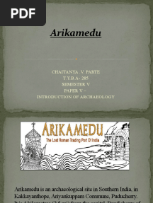 Arikamedu: Chaitanya .V. Parte T.Y.B.A-285 Semester V Paper V - Introduction of Archaeology