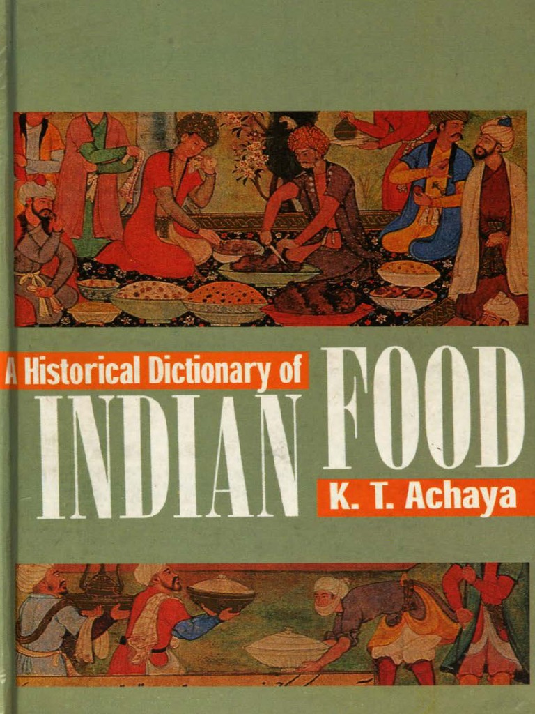 K. T. Achaya A Historical Dictionary of Indian FoodOxford University