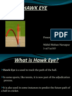 Hawk Eye: Presented by Nikhil Mohan Narsapur 1ve07ec069