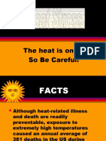 The Heat Is On .. So Be Careful!