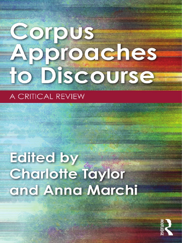 Charlotte Taylor - Anna Marchi - Corpus Approaches To Discourse - A  Critical Review-Routledge (2018) | PDF | Cognition | Science