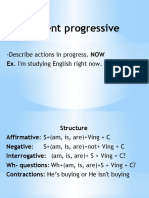 Present Progressive: - Describe Actions in Progress. NOW