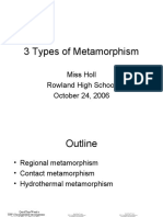 3 Types of Metamorphism: Miss Holl Rowland High School October 24, 2006