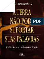 A Terra Não Pode Suportar As Suas Palavras - Reflexão e Estudo Sobre Amós - Milton Schwantes