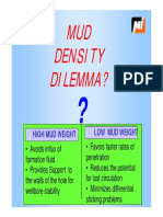 MUD Density Dilemma?: Low Mud Weight High Mud Weight