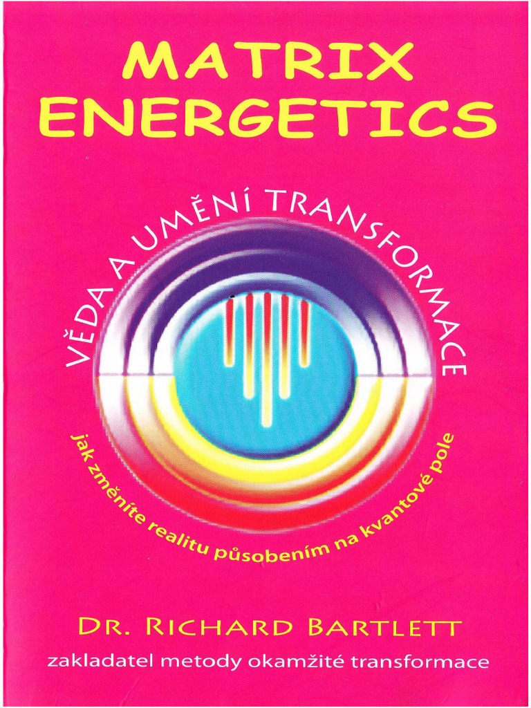 Dr. Richard Bartlett Matrix Energetics | PDF