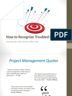 How To Recognize Troubled Projects: Presented By: Sally Johnson, MBA, PMP