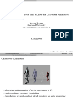 The Use of Quaternions and SLERP For Character Animation: Verena Kremer Saarland University Vekr5001@stud - Cs.uni-Sb - de