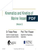Kinematics and Kinetics of Marine Vessels: DR Tristan Perez Prof. Thor I Fossen