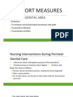 Perineal-Genital Area: Purposes: To Remove Normal Perineal Secretions and Odor To Prevent Infection To Promote Comfort