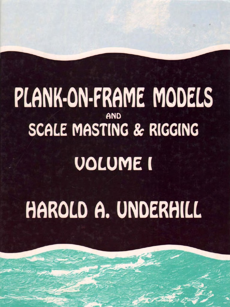 Harold A. Underhill ''Plank-On-Frame Models and Scale Masting and