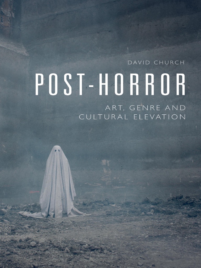 768px x 1024px - David Church - Post-Horror - Art, Genre and Cultural Elevation-Edinburgh  University Press (2021) | PDF | Horror Films | Genre
