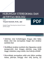 Hubungan Stereokimia Dan Aktifitas Biologi: Oleh: Triyani Sumiati, M.Si., Apt