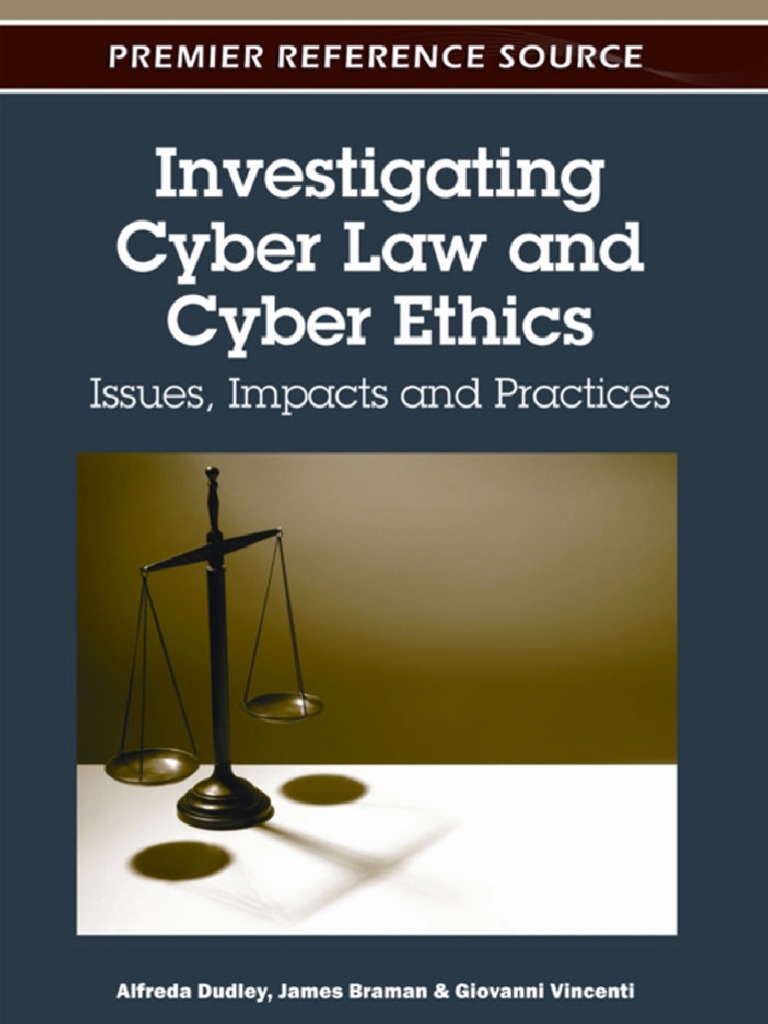 Investigating Cyber Law and Cyber Ethics - Issues, Impacts and Practices |  PDF | Cyberspace | Cybercrime