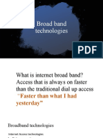 Broad band technologies