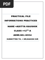 Practical File Informations Practices Name Aditya Kaushik CLASS 12 A ADMI - NO. 6934