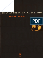 Bucay, J. (1999) - de La Autoestima Al Egoísmo. Buenos Aires, Argentina. Nuevo Extremo.