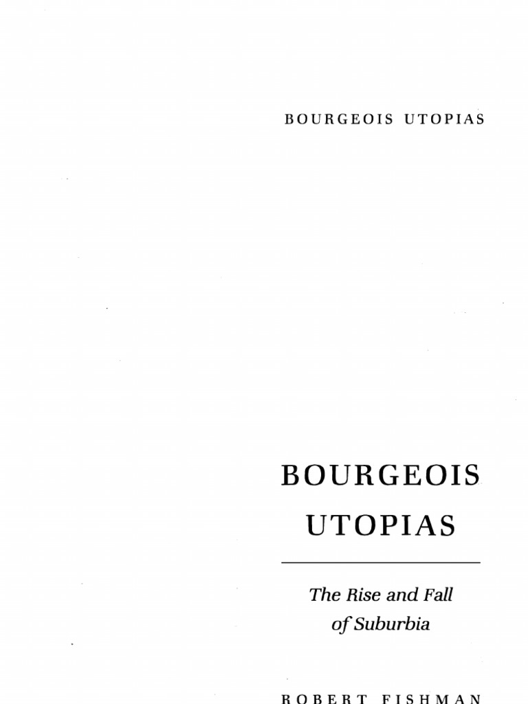 Robert Fishman Bourgeois Utopias - The Rise and Fall of Suburbia Basic Books 1989 | PDF