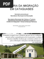 Slides apresentados no Seminário Memória da Imigração em Cataguases