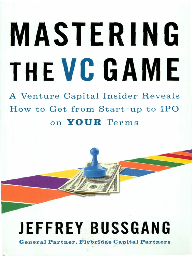 Mastering The Venture Capital Game - Jeffrey Bussgang | PDF | Venture  Capital | Corporate Finance