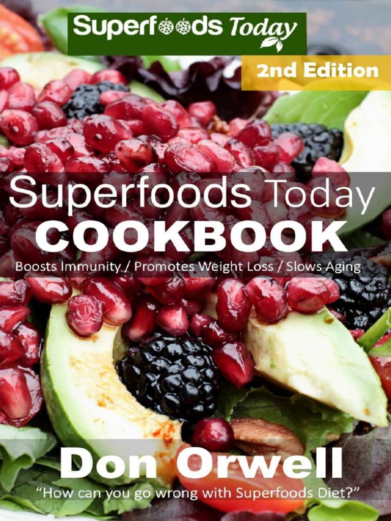 Superfoods Today Cookbook 200 Recipes of Quick & Easy, Low Fat Diet