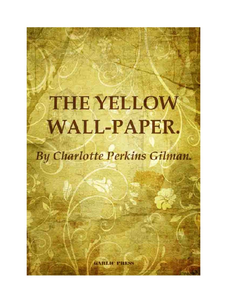 The Yellow WallPaper The Yellow Wallpaper Charlotte