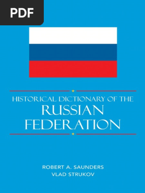 Strukov Et Al Historical Dictionary Of The Russian Federation 10 773pp Pdf Soviet Union World Politics