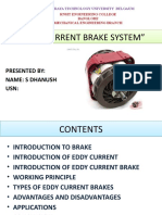 "Eddy Current Brake System" "Eddy Current Brake System": Presented By: Name: S Dhanush Usn