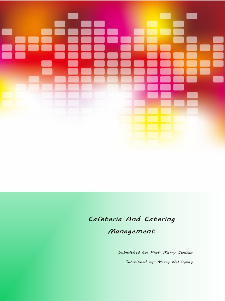 Cafeteria and Catering Management Submitted To Prof. Marry Jenisan