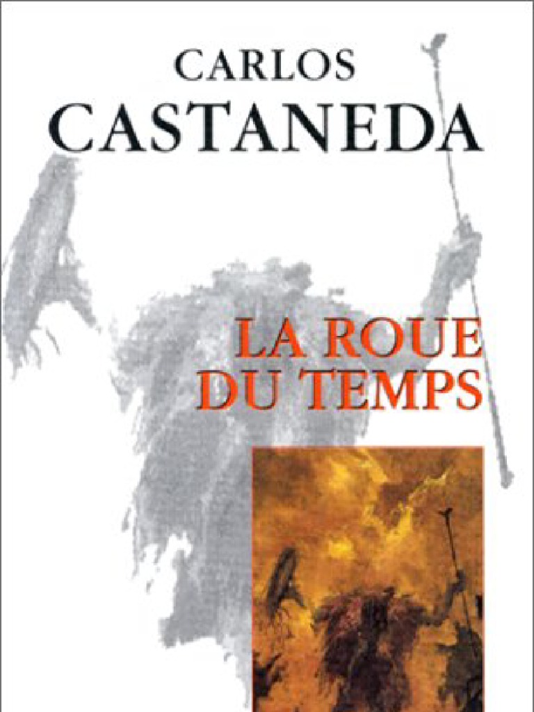 La Roue Du Temps Le Ténébreux Carlos Castaneda 1999 La Roue Du Temps | Perception | Peur