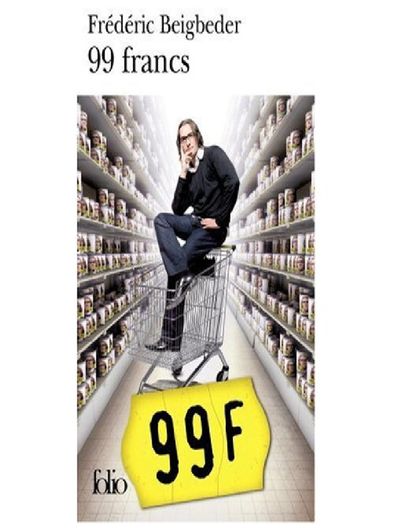 Ecrivain Francais Il Est Connu Pour 99 Francs Beigbeder - 99 Francs | PDF | Publicité | Totalitarisme