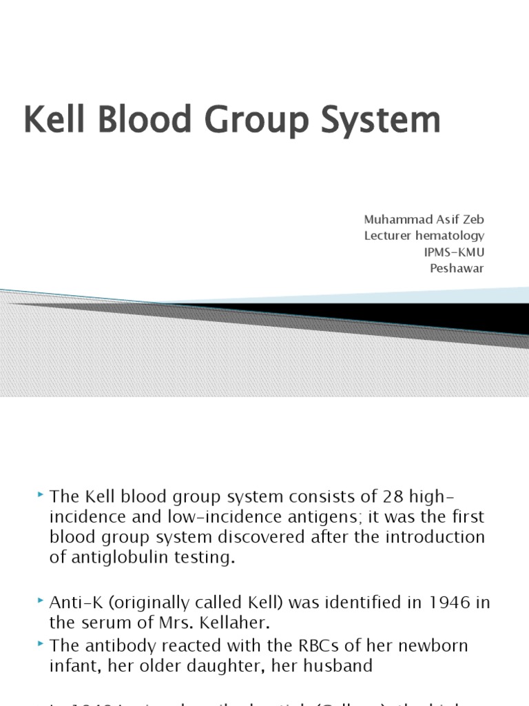 Kell Blood Group System: Muhammad Asif Zeb Lecturer Hematology Ipms-Kmu ...