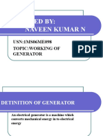 Presented By: Naveen Kumar N: USN:1MS06ME098 Topic:Working of Generator