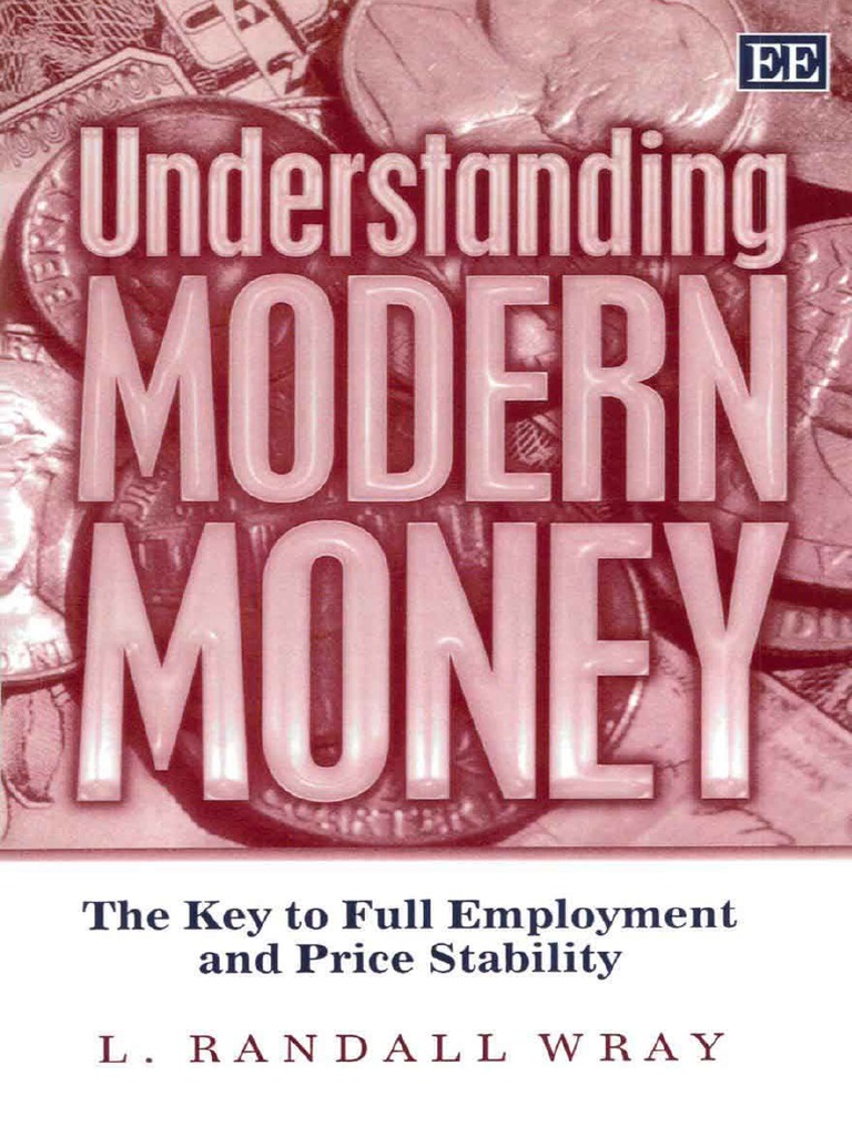 L. Randall Wray - Understanding Modern Money - The Key To Full ...