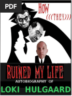 HOW ( ( (THEY) ) ) RUINED MY LIFE Autobiography of Loki Hulgaard ...