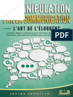 LA MANIPULATION PAR LA COMMUNICATION – L‘Art de l’Éloquence Comment Utiliser La Puissance de La Rhétorique de Façon Ciblée, Pour Augmenter Votre Charisme . Votre Entourage Facilement (French Editi