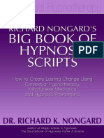 Richard Nongard's Big Book of Hypnosis Scripts How To Create Lasting Change Using Contextual Hypnotherapy, Mindfulness Meditation and Hypnotic Phenomena by Richard Nongard