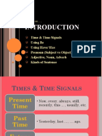 Time & Time Signals Using Be Using Have/ Has Pronoun (Subject Vs Object) Adjective, Noun, Adverb Kinds of Sentence