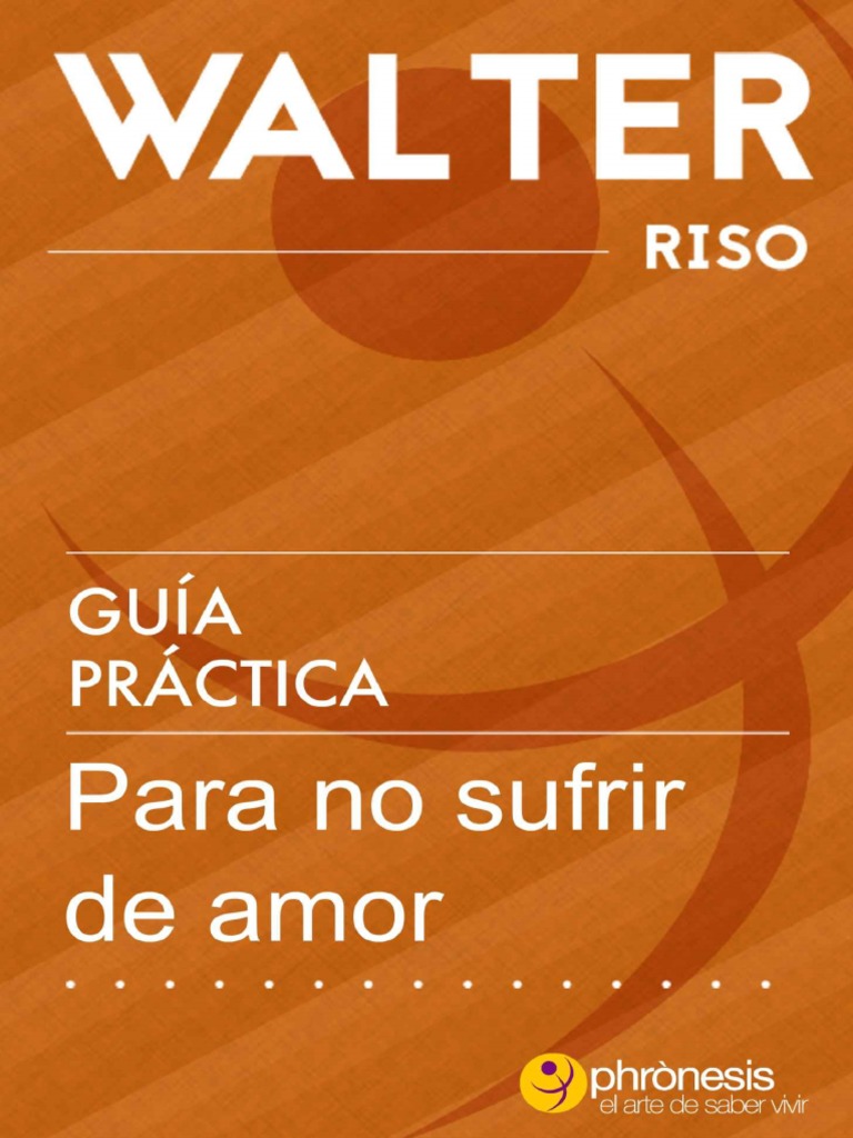 Guía Práctica para No Sufrir de Amor - Walter Riso | PDF