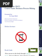 Course Code: IS423 Course Name: Business Process Mining: Presented By: Dr. Iman Helal