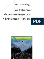 Good Morning,: - Tulis Nama Kehadiran Dalam Message Box - Kelas Mula 9.35-10.35