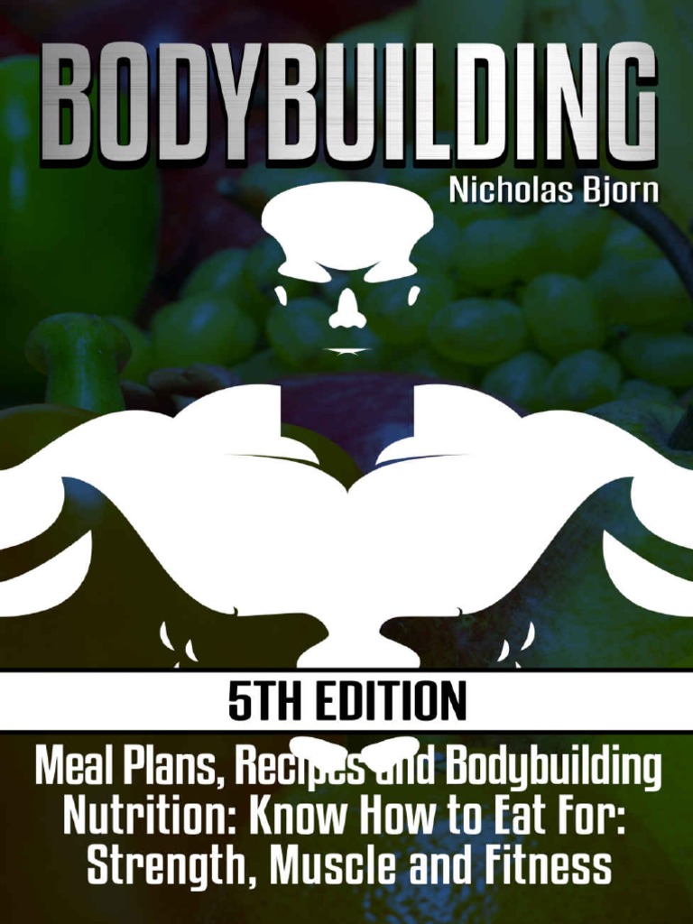 Bodybuilding Meal Plans, Recipes and Bodybuilding Nutrition Know How
