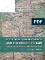 The Idea of Britain and The Origins of Scottish Independence From The Picts To The Declaration of Arbroath