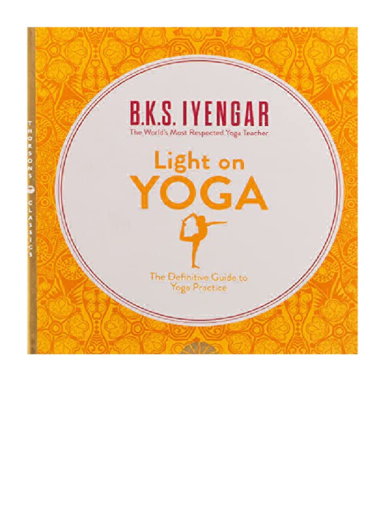 Light On Yoga The Definitive Guide To Yoga Practice B. K. S. Iyengar