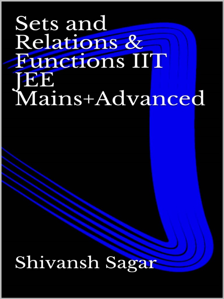 Sets and Relations Functions IIT JEE Mains and Advanced Shivansh Sagar ...