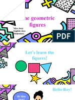 The Geometric Figures: Miss Jossy English Class Elementary